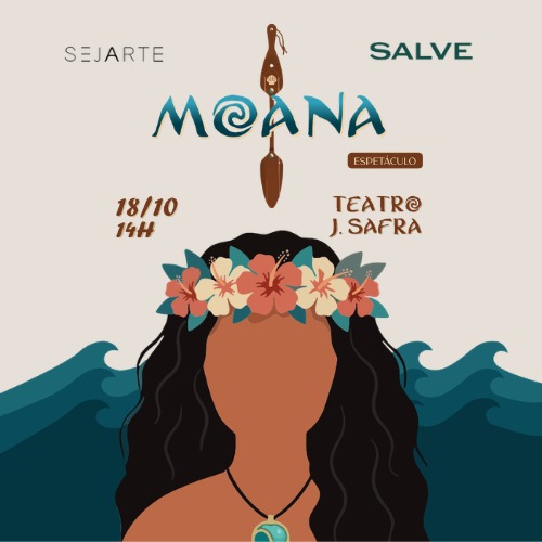Espetáculo Moana - Seja Arte e Salve